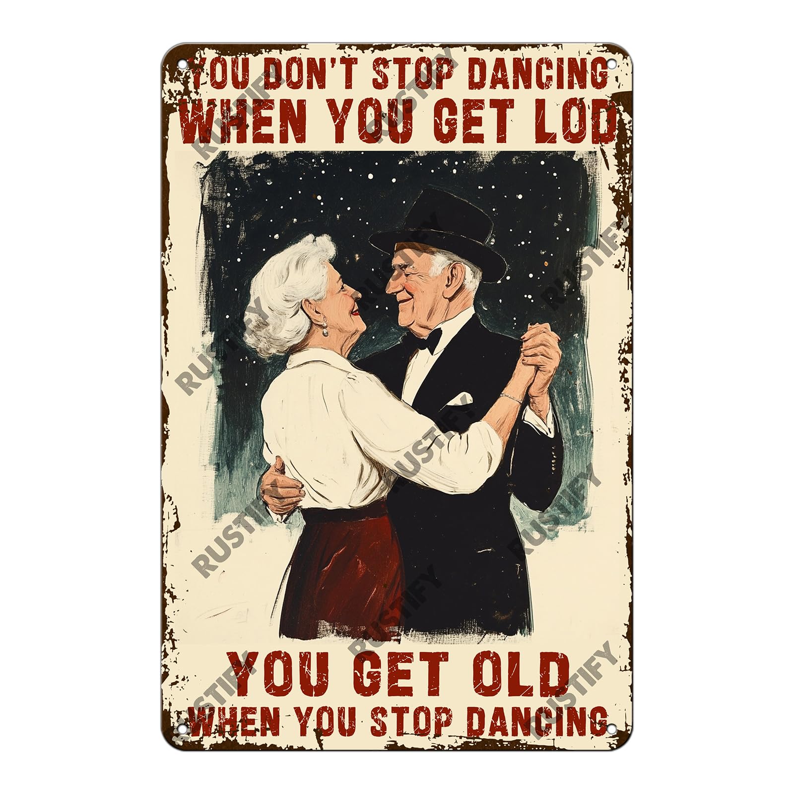 You Don't Stop Dancing When You Get Old Dancers Sign Funny Metal Tin Sign Wall Decor for Home Kitchen Garden Yard Office 12×16 Inch