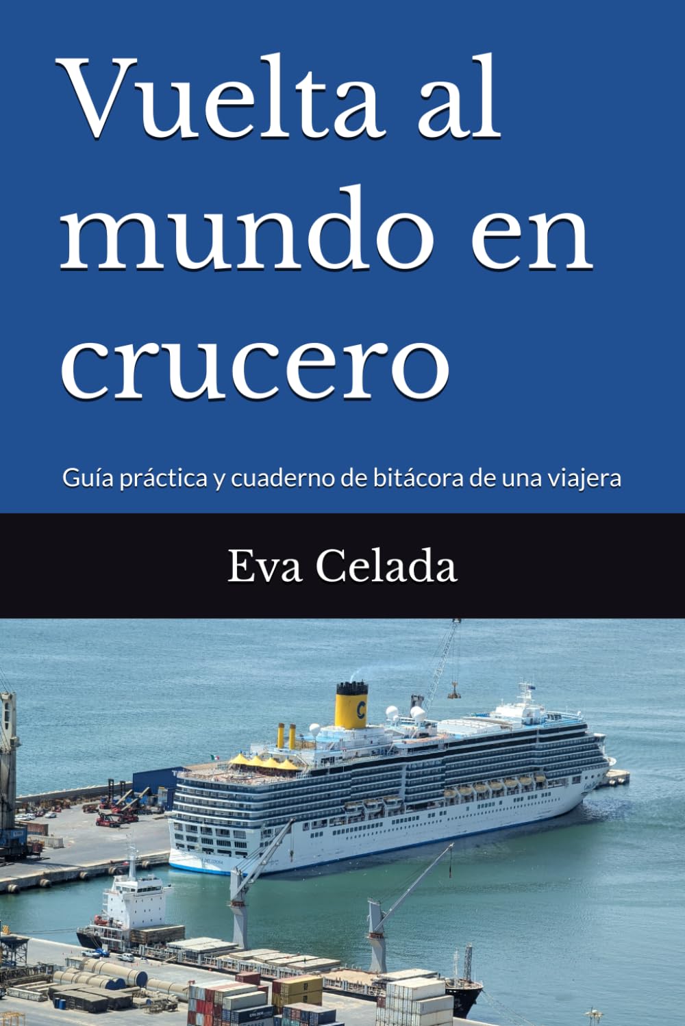 Vuelta al mundo en crucero: Guía práctica y cuaderno de bitácora de una viajera