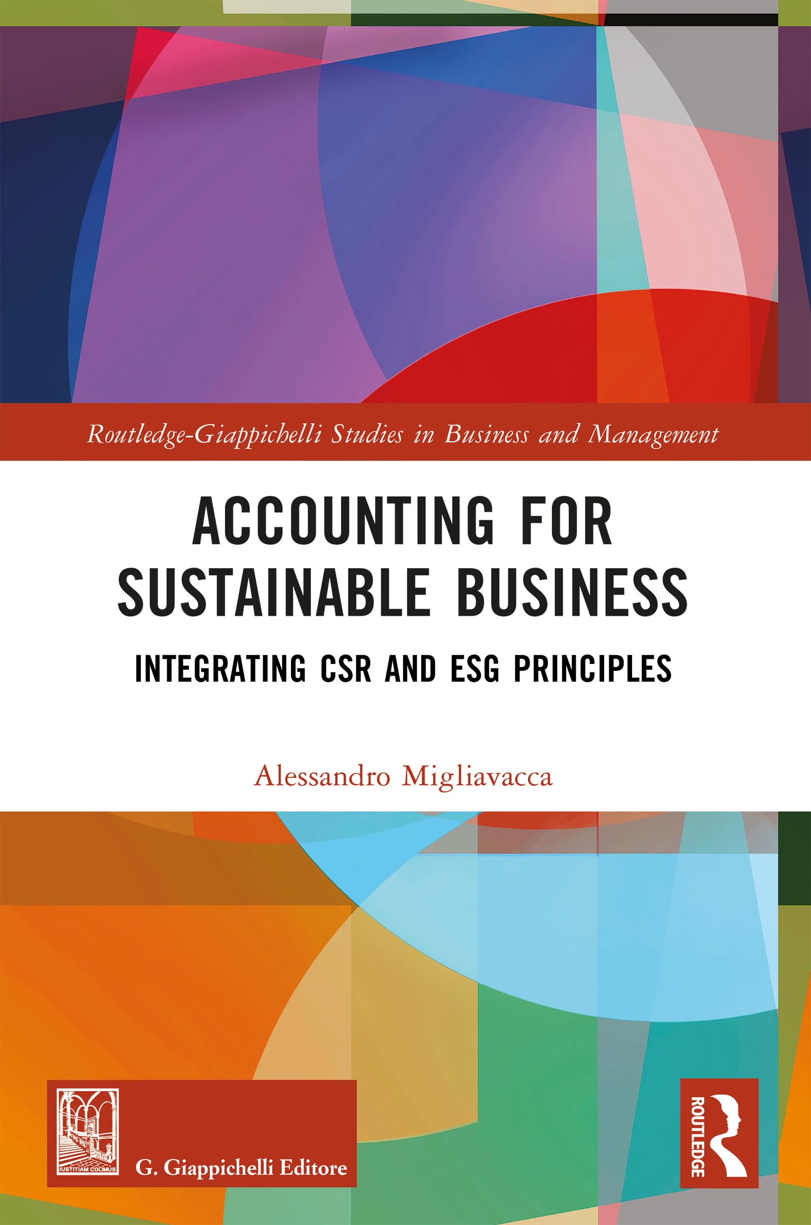 Accounting for Sustainable Business: Integrating CSR and ESG Principles (Routledge-Giappichelli Studies in Business and Management)