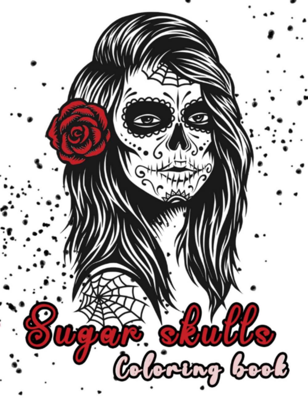 Sugar Skulls Coloring Book: Adult Coloring Book Full of Fun and Relaxing Designs