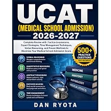 UCAT MEDICAL SCHOOL ADMISSION 2026-2027 Complete Review with Practice Questions, Expert Strategies, Time Management Techniques, Verbal Reasoning, ... Maximize Your Medical School Admission Score