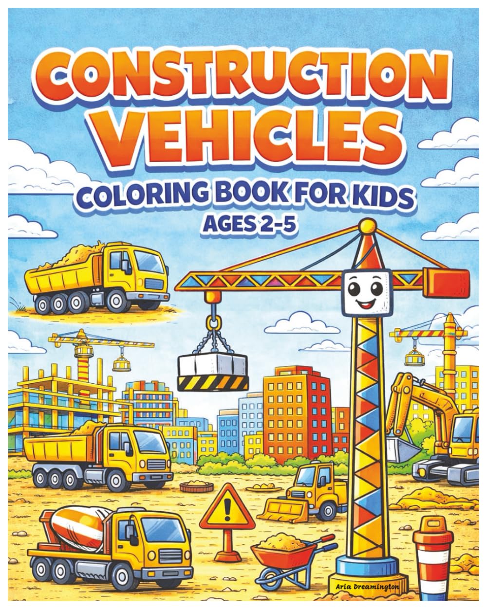 Construction Vehicles Coloring Book For Kids: Simple Construction Vehicle Coloring Pages for Toddlers and Preschoolers