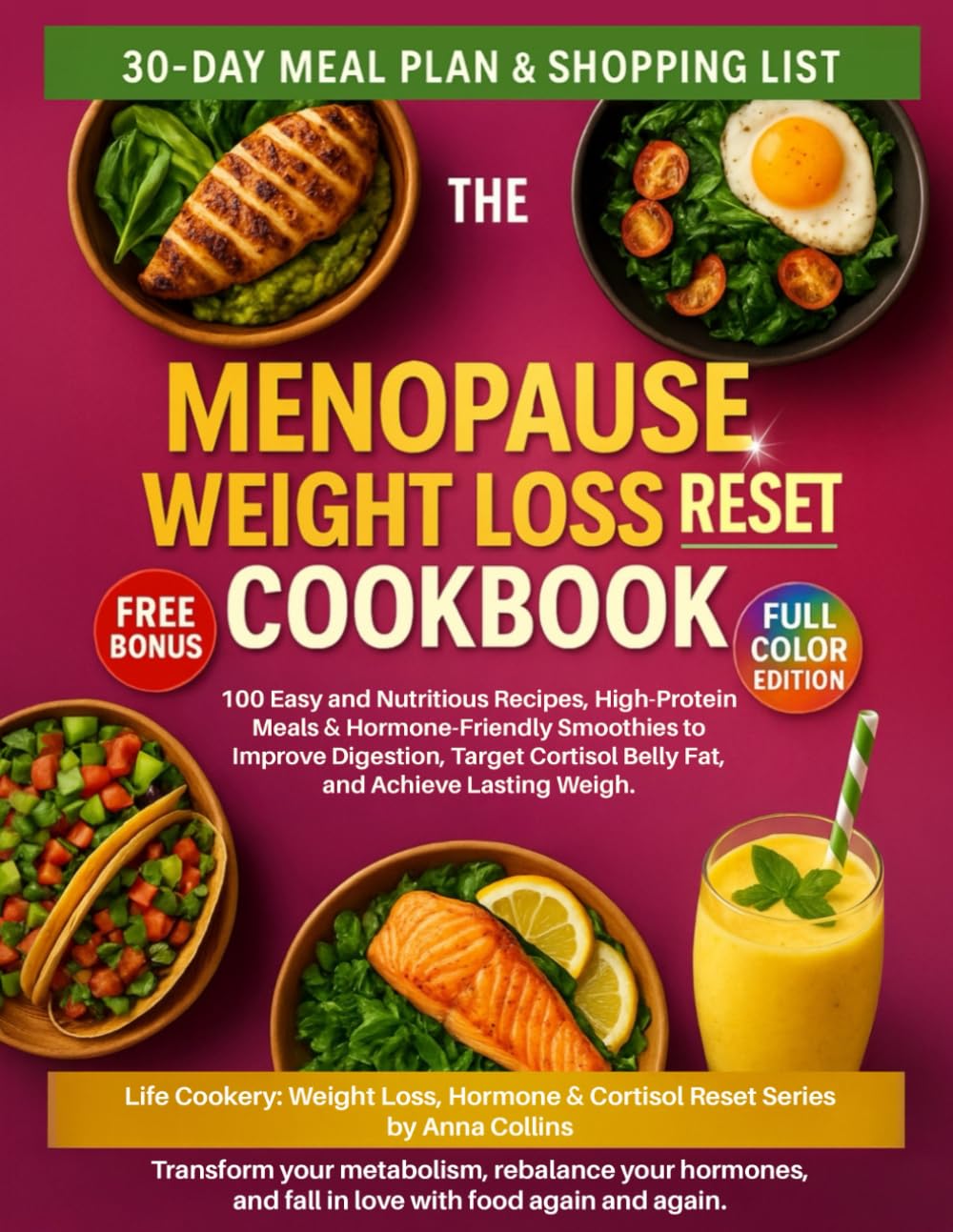 The Menopause Weight Loss Reset Cookbook: 100 Easy and Nutritious Recipes, High-Protein Meals & Hormone-Friendly Smoothies to Improve Digestion, ... Weight Loss, Hormone & Cortisol Reset Series)