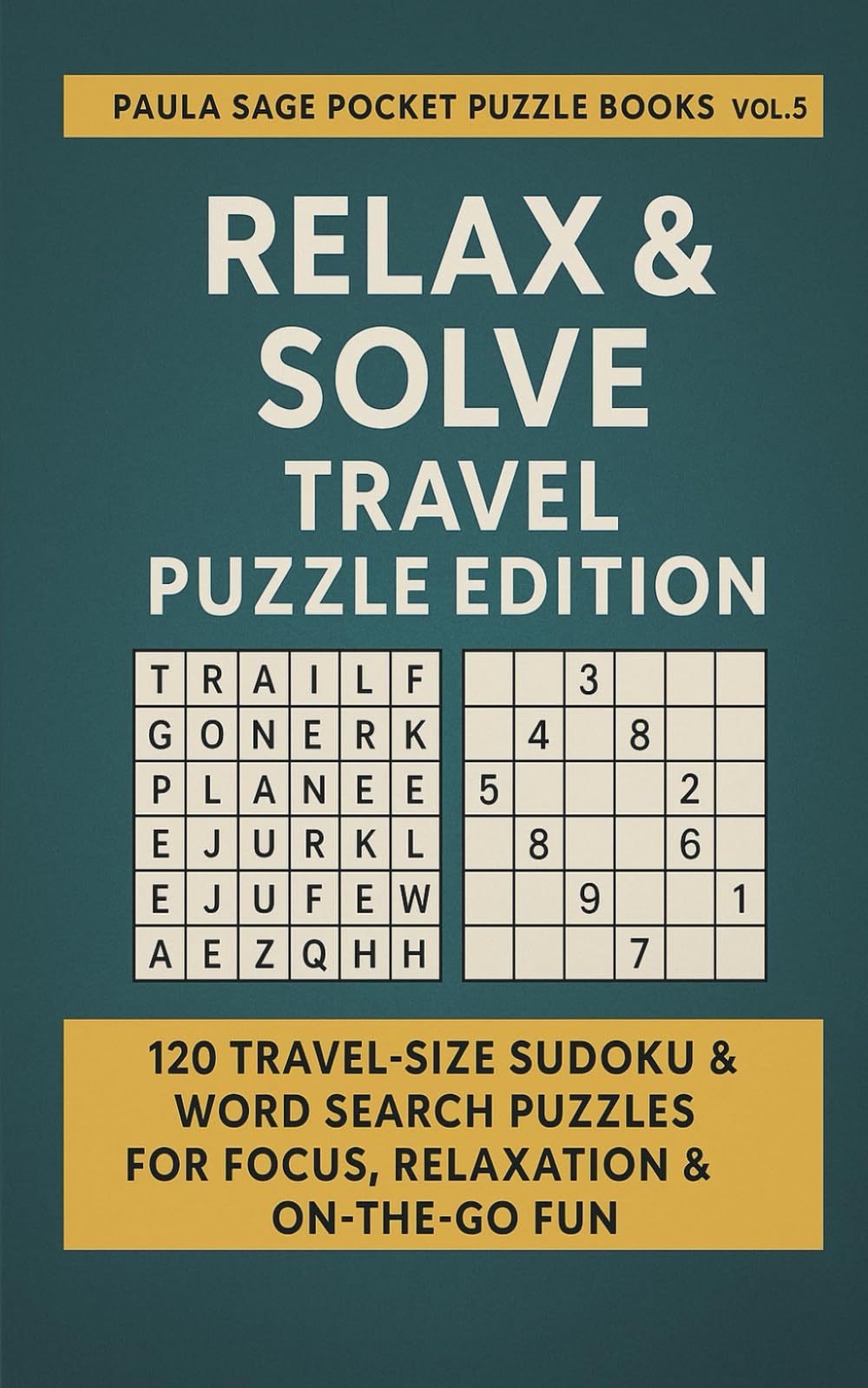 Relax & Solve: Travel Puzzle Edition: 120 Travel-Size Sudoku & Word Search Puzzles for Focus, Relaxation & On-the-Go Fun (Pocket Sudoku)