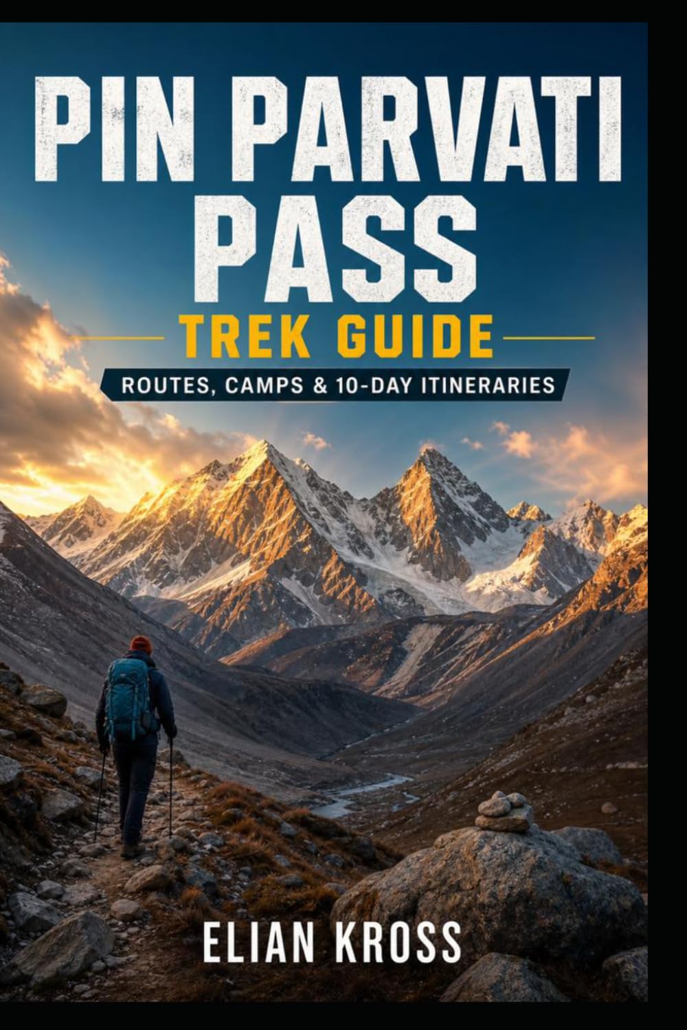Pin Parvati Pass Trek Guide: Routes, Camps & 10-Day Itineraries