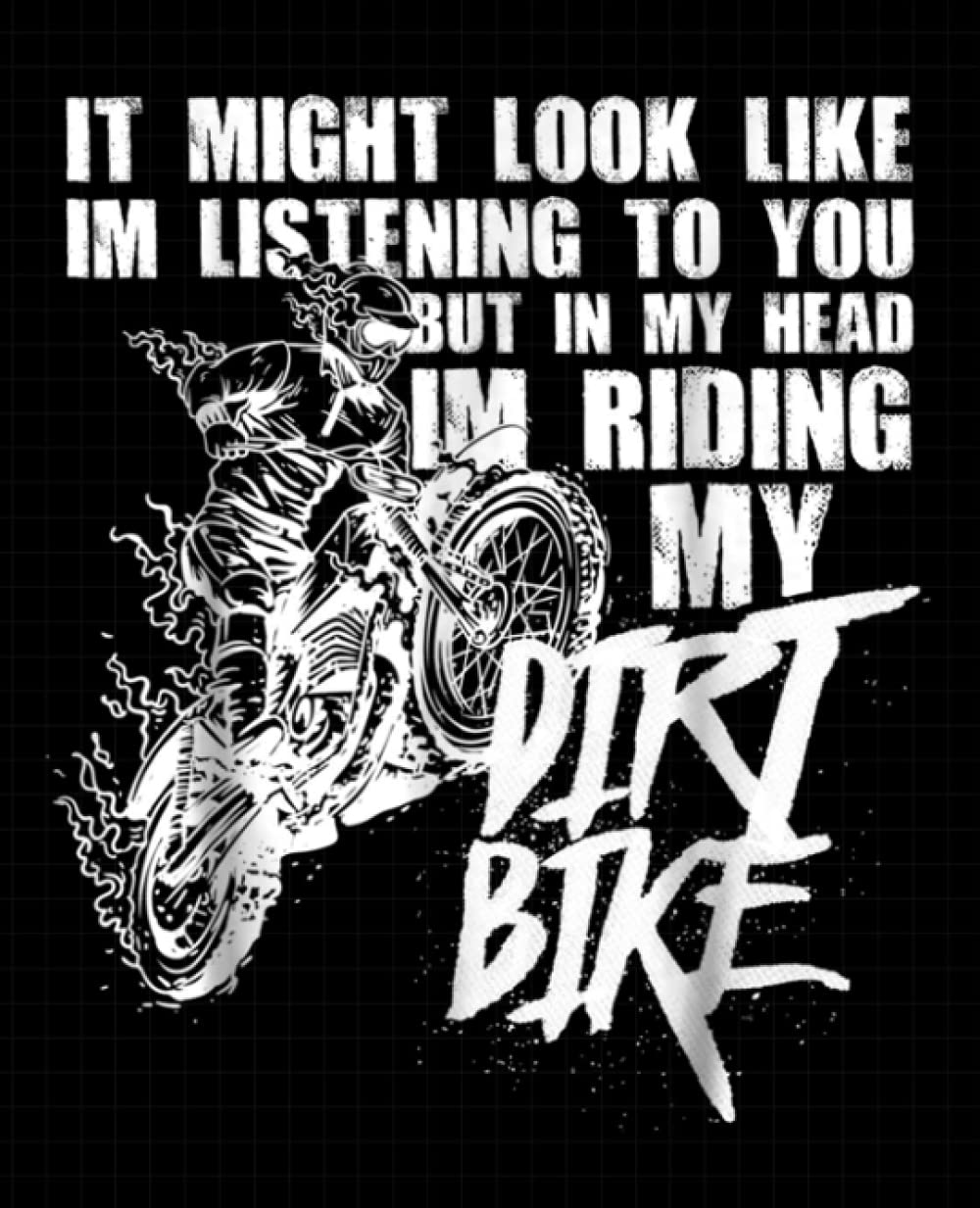 In My Head I'm Riding My Dirt Bike Funny Dirt Bike Composition Notebook: Motocross Notebook, Motivational Notebook, Composition Notebook, Log Book, ... 9.25 inches, 120 Pages, College Ruled Paper)