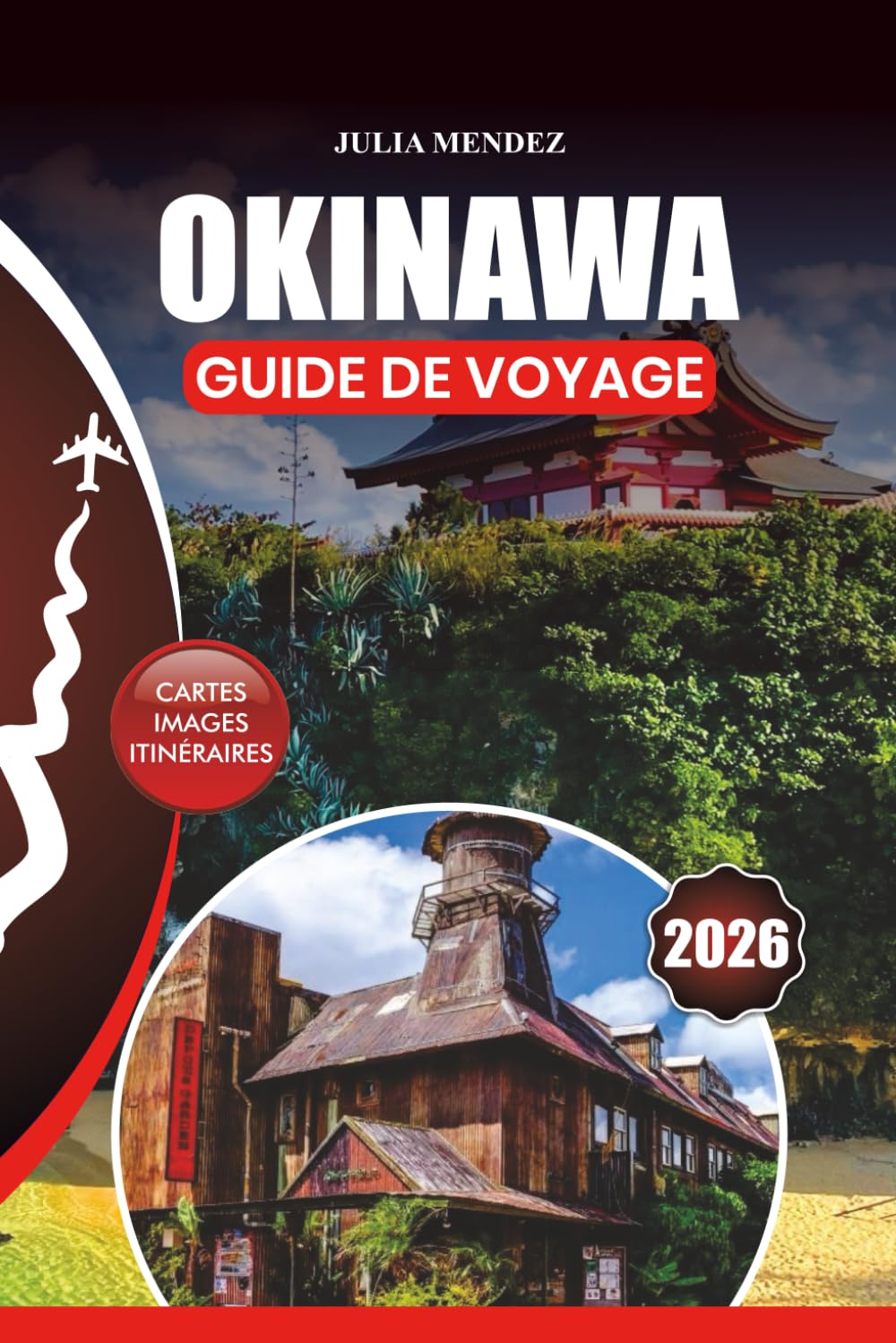 OKINAWA GUIDE DE VOYAGE 2026: Des conseils d'experts, des attractions phares, des expériences culinaires authentiques, des itinéraires et des secrets d'initiés pour un voyage inoubliable