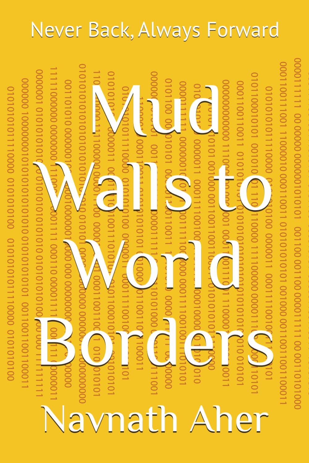 Mud Walls to World Borders: Never Back, Always Forward