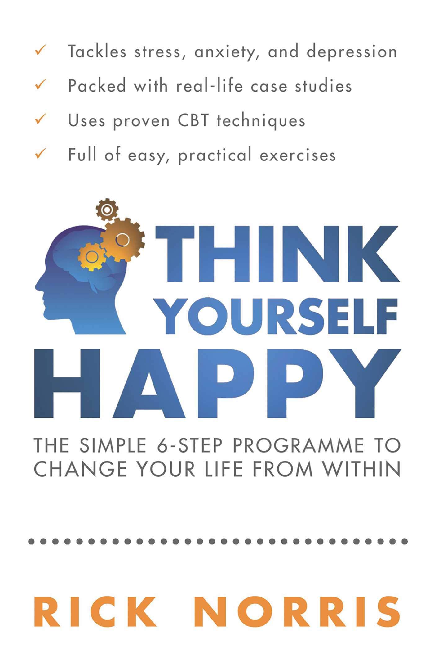 Think Yourself Happy: The Simple 6-Step Programme to Change Your