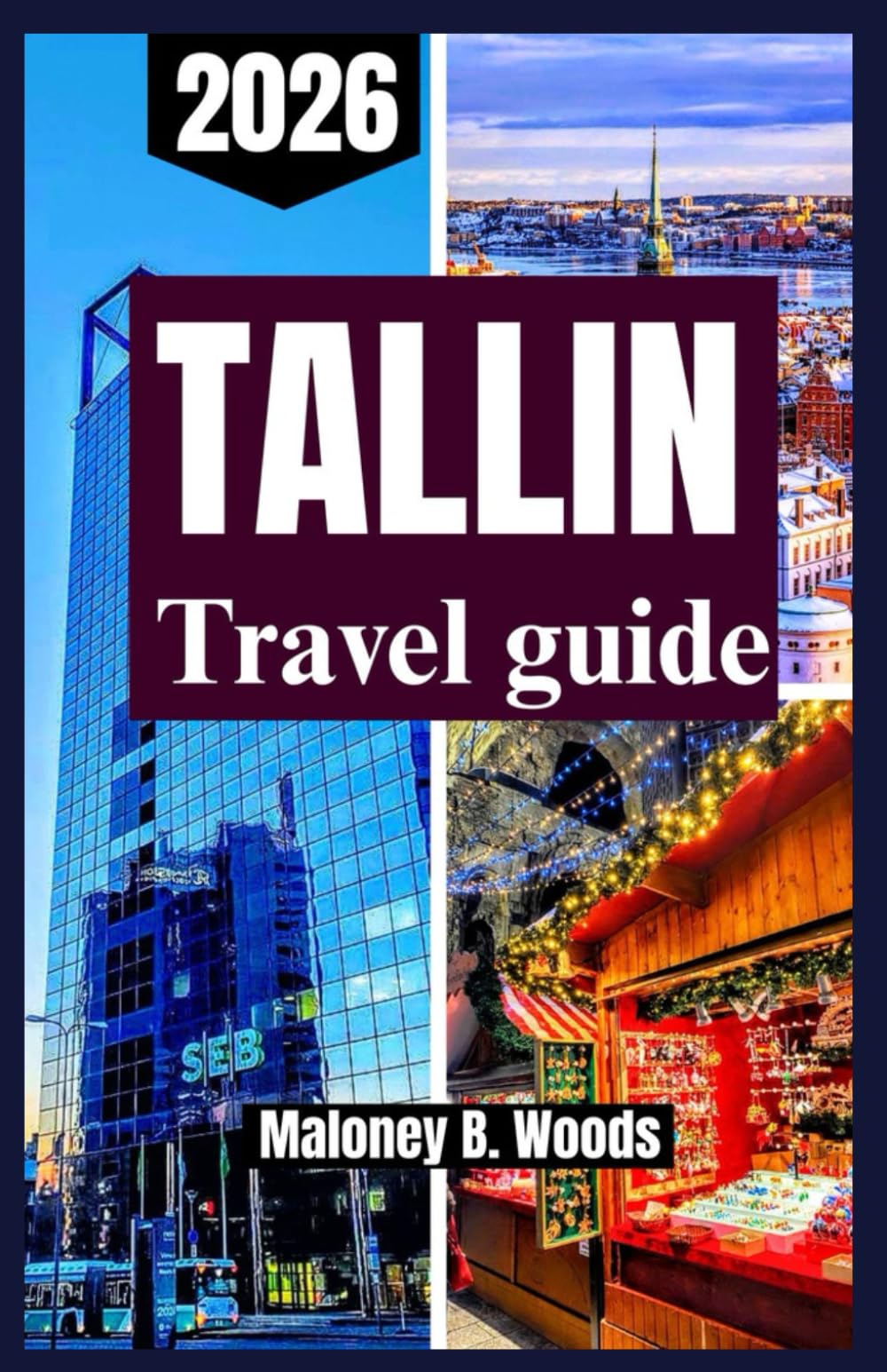 TALLINN TRAVEL GUIDE 2026: Practical Traveler’s manual to medieval Old Town, experiences itineraries, food, and local culture tips