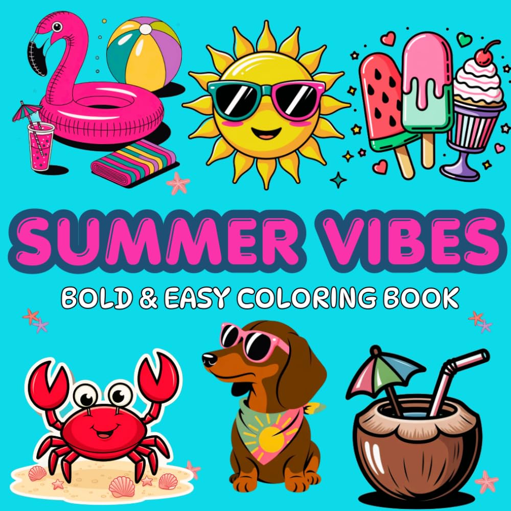 Summer Vibes, Bold and Easy Coloring Book for Stress Relief: 40 Simple and Fun Designs Featuring Beach, Tropical, and Vacation Themes for Adults and Teens, Perfect for Relaxation and Creativity