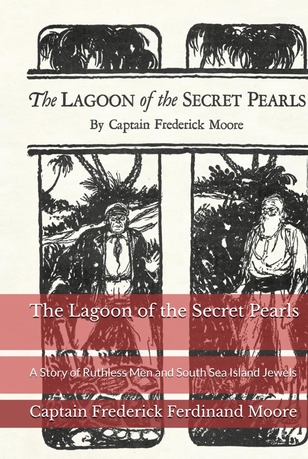 The Lagoon of the Secret Pearls: A Story of Ruthless Men and South Sea Island Jewels