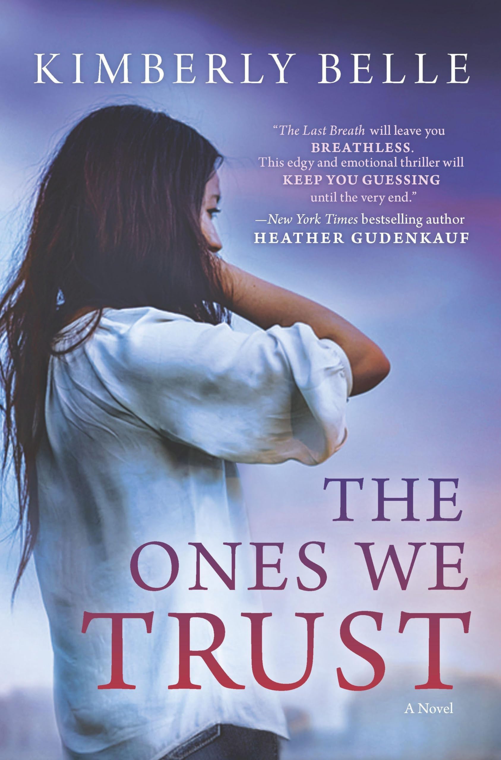 The Ones We Trust: A Compelling Contemporary Romance and Suspense Thriller About Family Drama