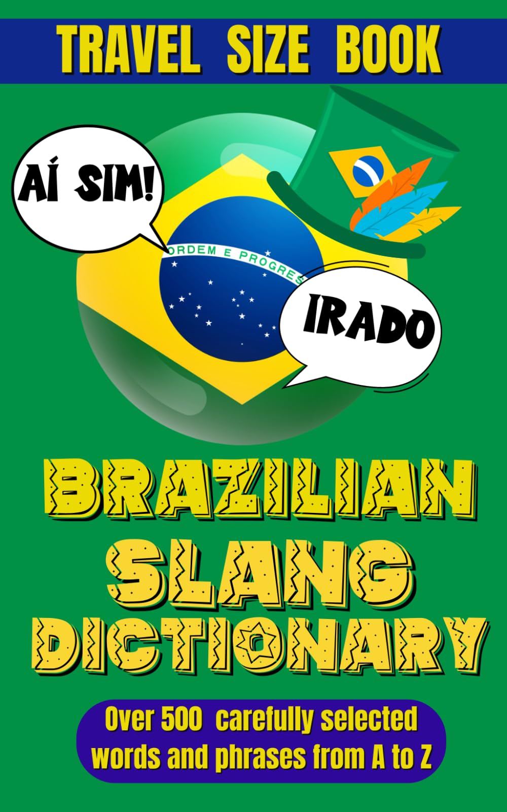 Brazilian Slang Dictionary: Your Essential Guide to Everyday Portuguese, Understand and Speak Like a Brazilian