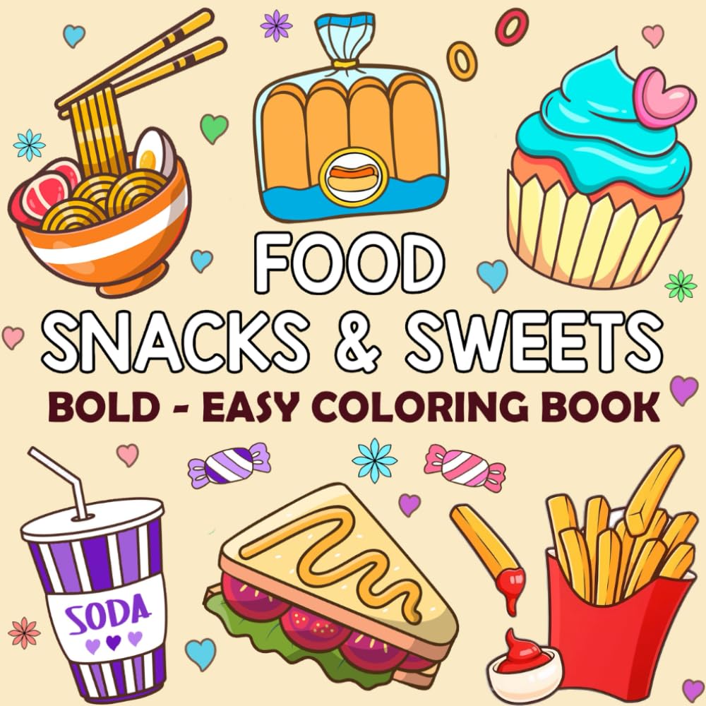 Food Snacks & Sweets Bold and Easy Coloring Book: Cute and Simple Designs for Adults and Kids (Bold & Easy Coloring Book)