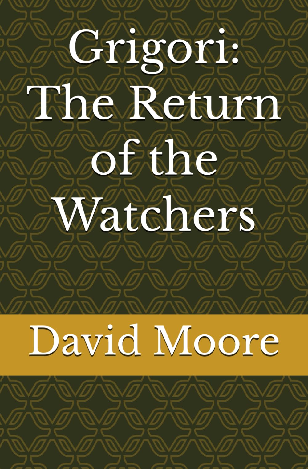 Grigori: The Return of the Watchers