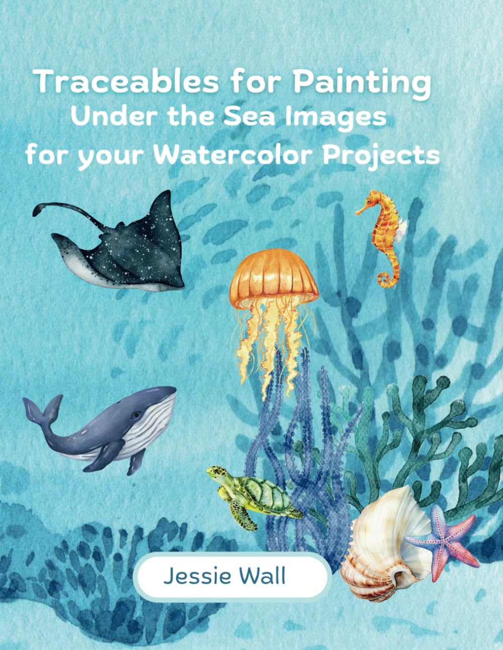 Traceables for Painting: Under the Sea Images your Watercolor Projects
