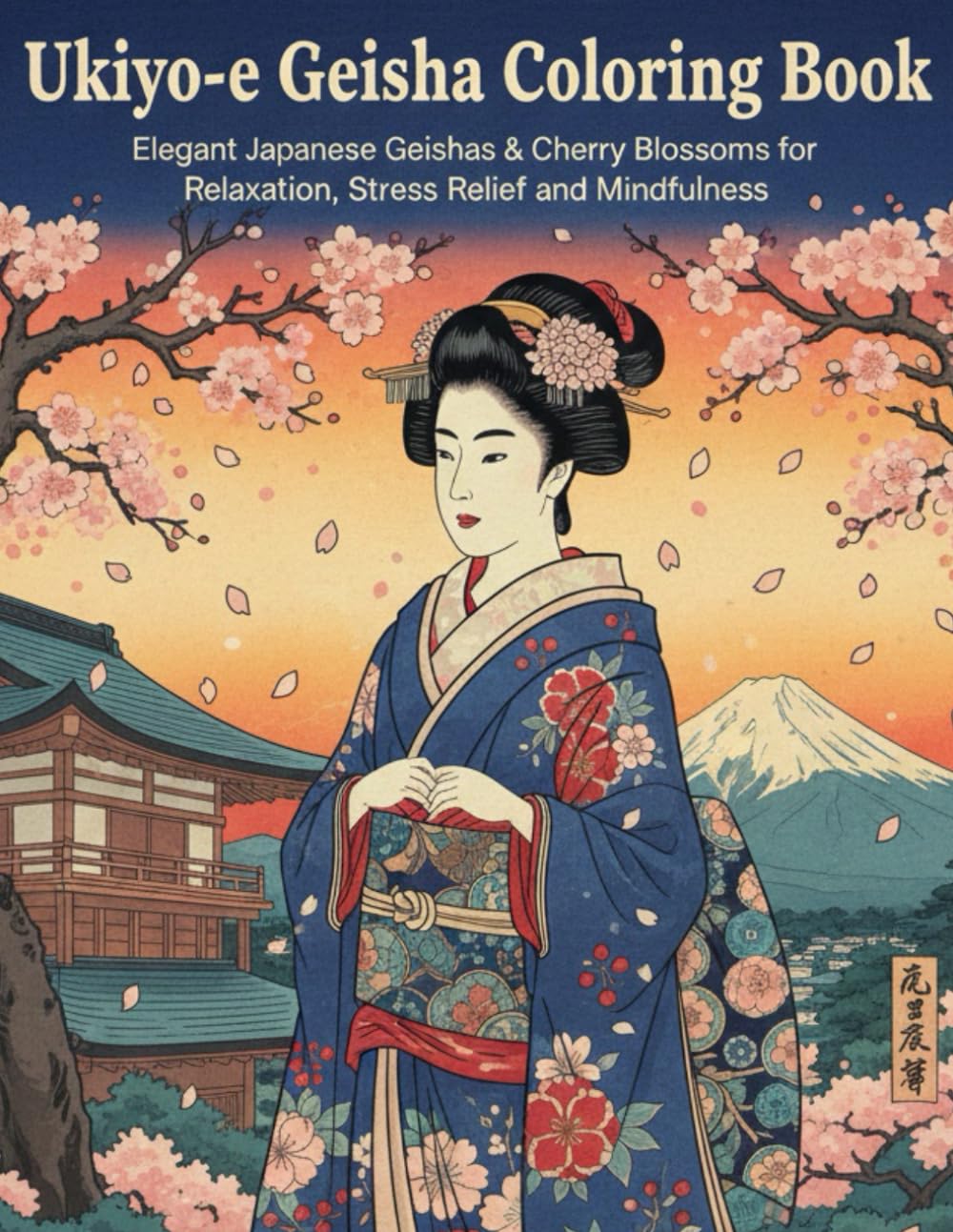 Ukiyo-e Geisha Coloring Book: Elegant Japanese Geishas & Cherry Blossoms for Relaxation, Stress Relief and Mindfulness