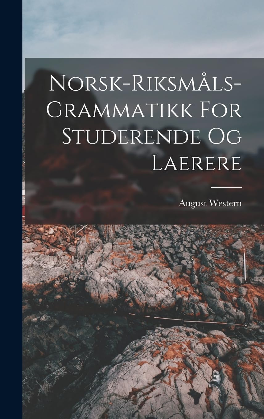 Norsk-riksmåls-grammatikk For Studerende Og Laerere (Norwegian Edition)