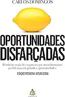 Oportunidades disfarçadas (Edição atualizada): Histórias reais de empresas que transformaram problemas em grandes oportunidades