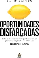 Oportunidades disfarçadas (Edição atualizada): Histórias reais de empresas que transformaram problemas em grandes oportunidades
