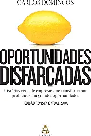 Oportunidades disfarçadas (Edição atualizada): Histórias reais de empresas que transformaram problemas em grandes oportunidades