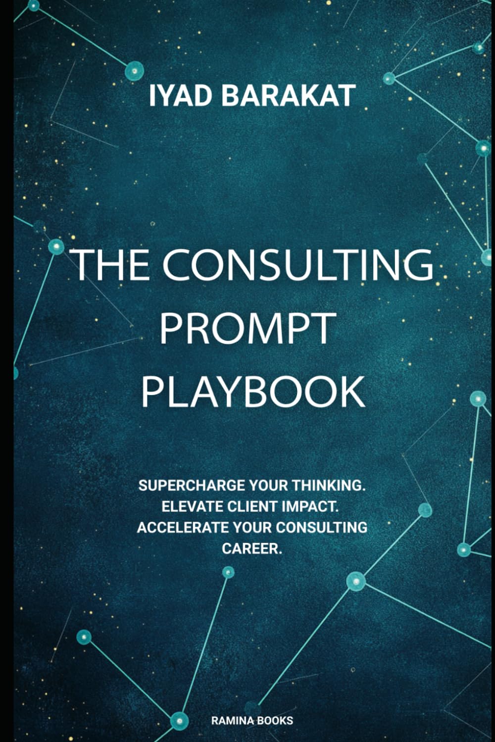 The Consulting Prompt Playbook: Supercharge Your Thinking, Elevate Client Impact, and Accelerate Your Consulting Career with AI-Powered Prompts.