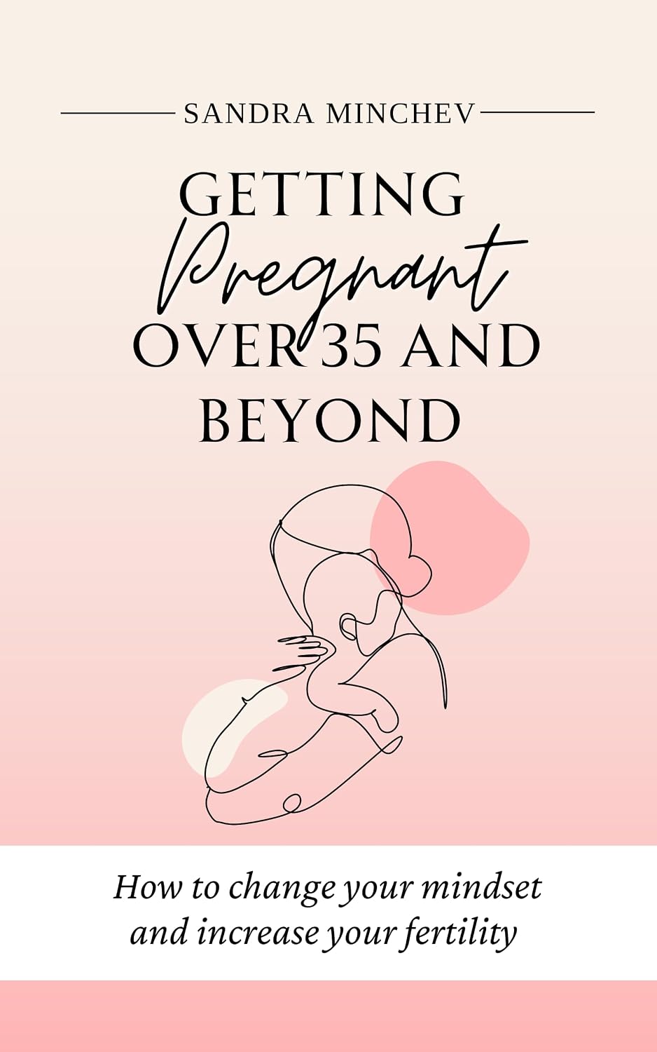 Getting pregnant over 35 and beyond: How to change your mindset and ... - Getting Pregnant Over 31