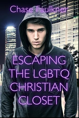 Escaping the LGBTQ Christian Closet: Love, Hope, Healing, and Wholeness