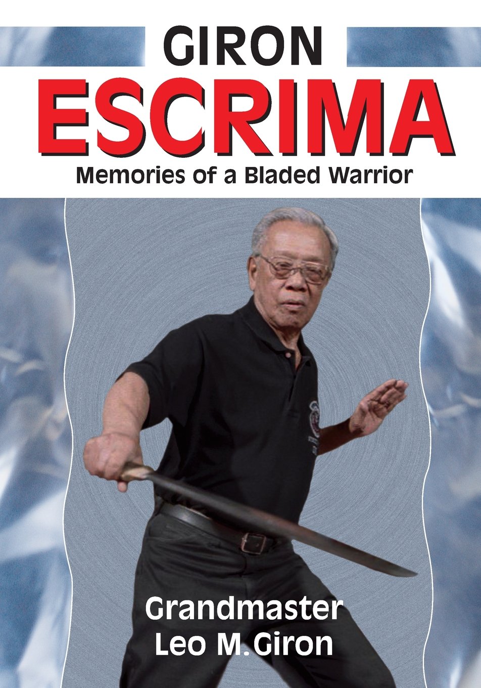 Giron Escrima: Memories of a Bladed Warrior
