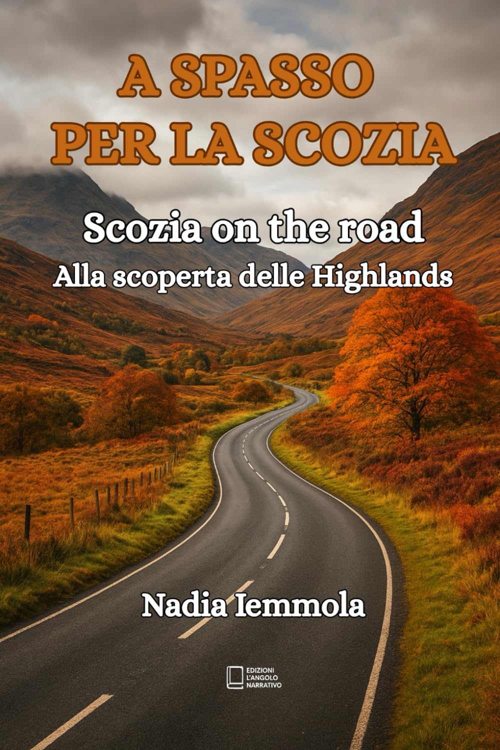 A spasso per la Scozia: Scozia on the road - Alla scoperta delle Highlands
