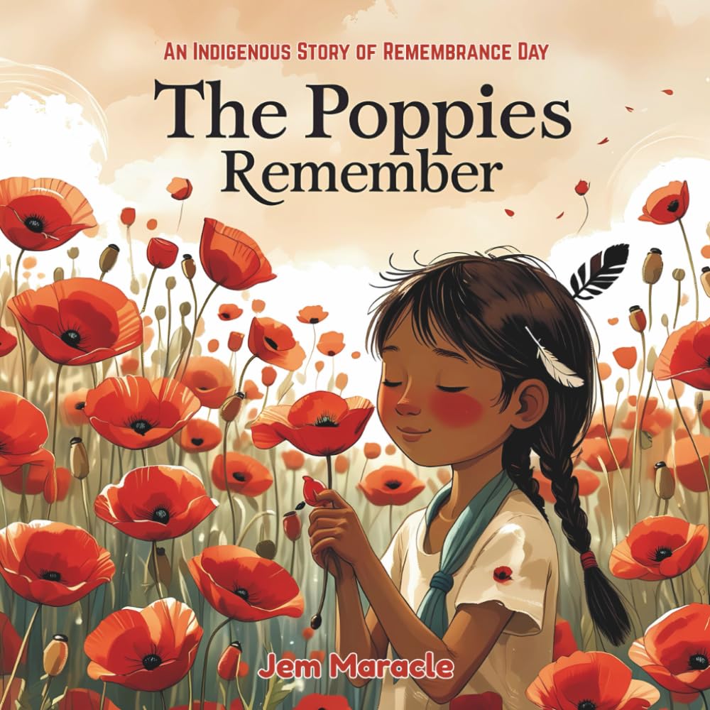 The Poppies Remember: An Indigenous Story of Remembrance Day: 1 (The Poppy Series)