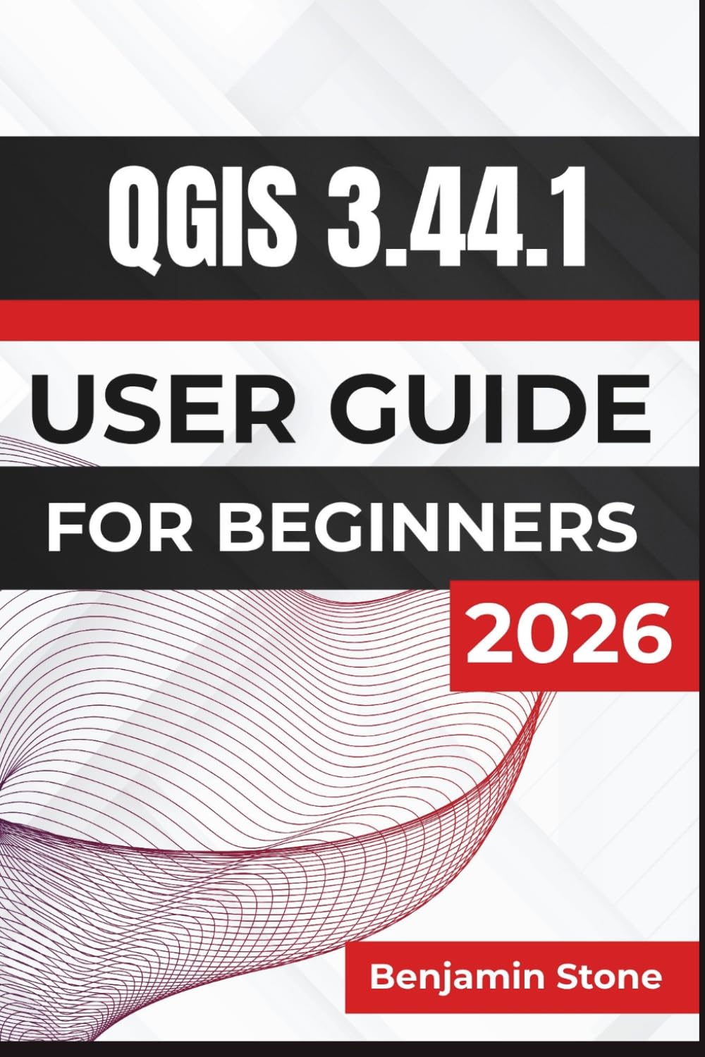 QGIS 3.44.1 USER GUIDE For Beginners 2026: Spatial Data Management, Map Visualization, Geoprocessing, Project Workflows, and Professional GIS Mapping Techniques