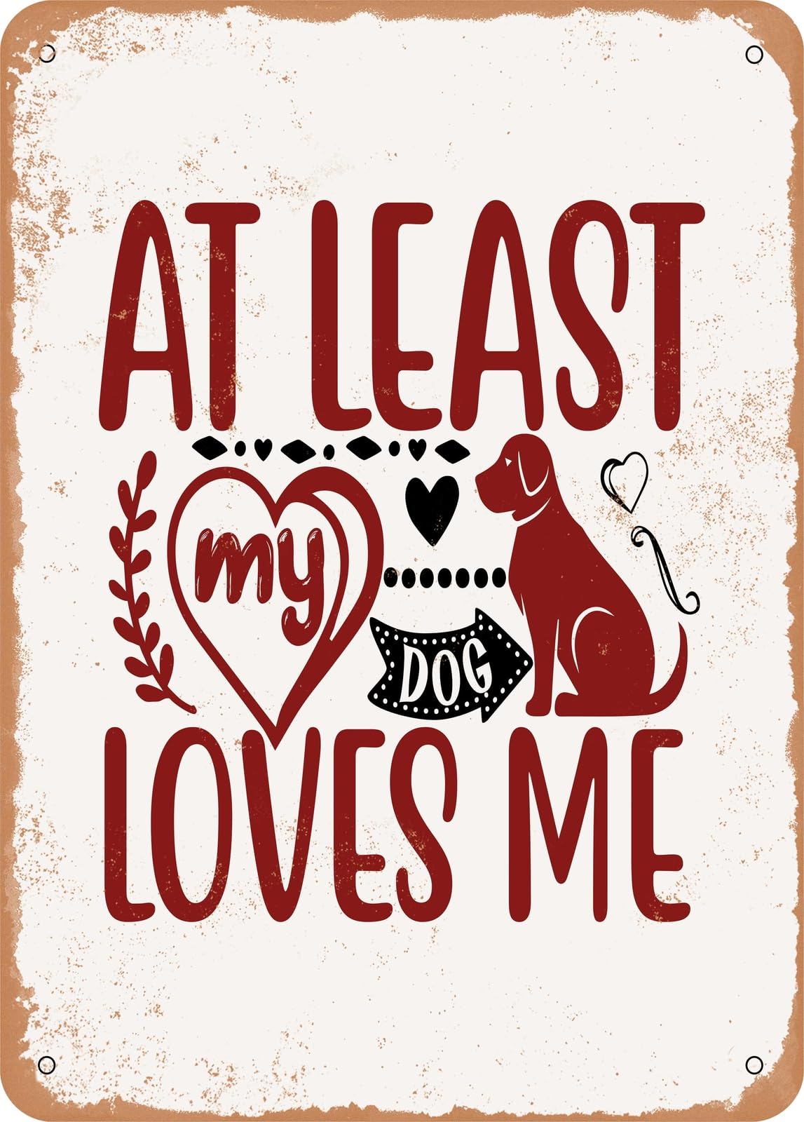Metal Sign - At Least My Dog Loves Me - 2 - Vintage Look home decor