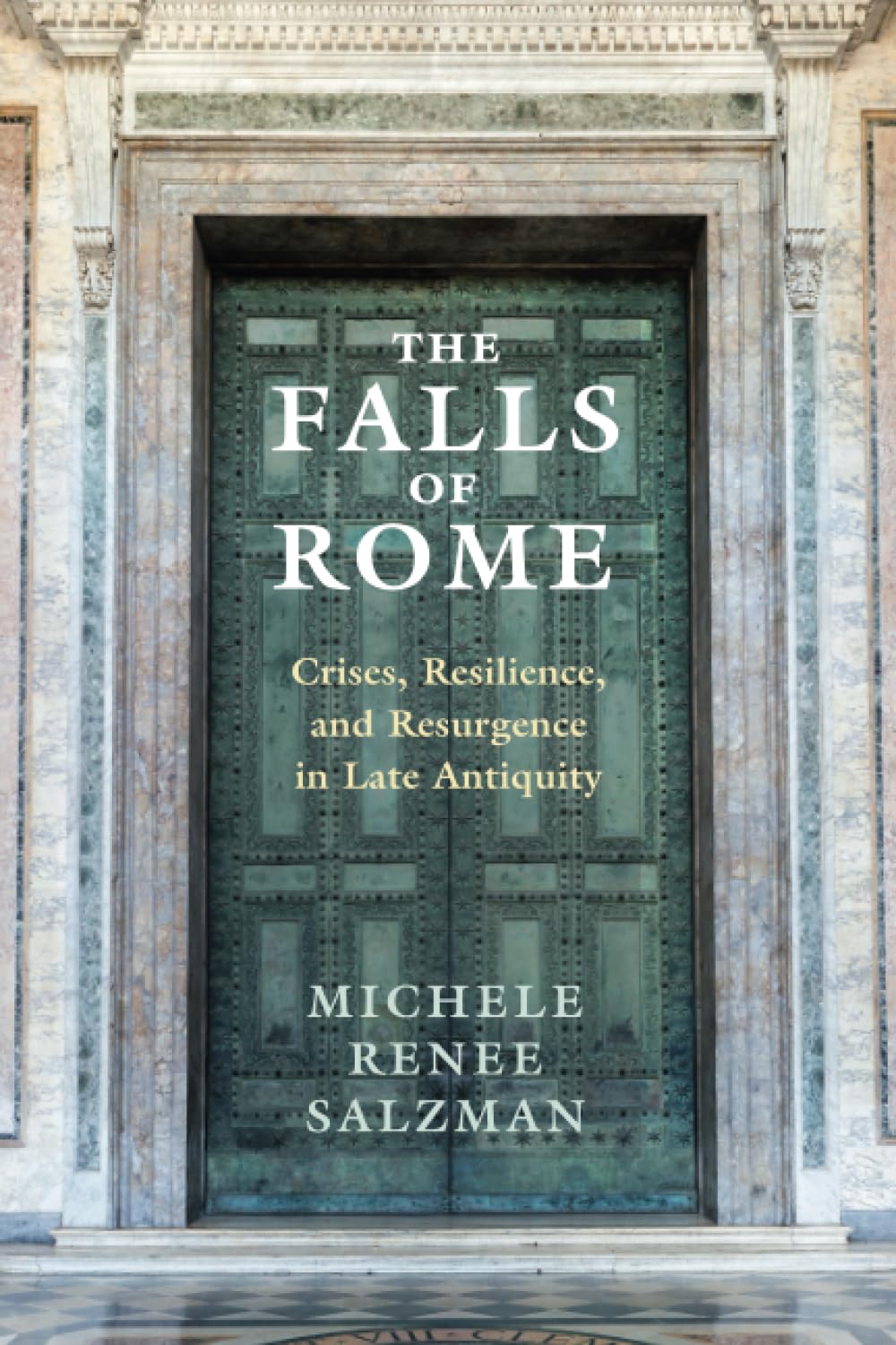 The Falls of Rome: Crises, Resilience, and Resurgence in Late Antiquity (Adventures in Music)