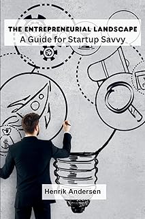 The Entrepreneurial Landscape: A Guide for Startup Savvy