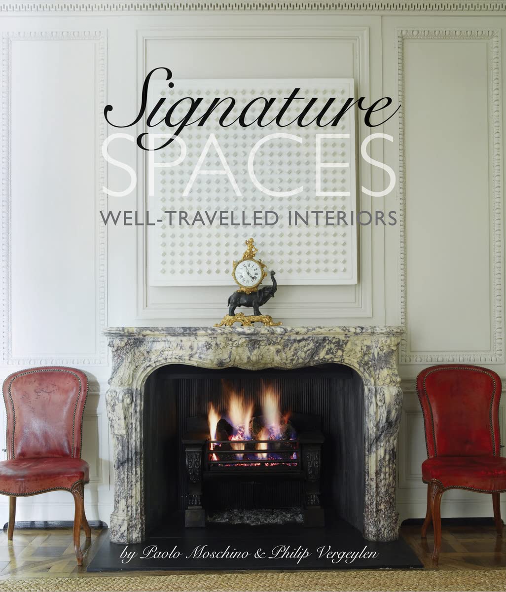 Signature Spaces: Well-Traveled Interiors by Paolo Moschino & Philip Vergeylen Hardcover – Illustrated, November 8, 2016
