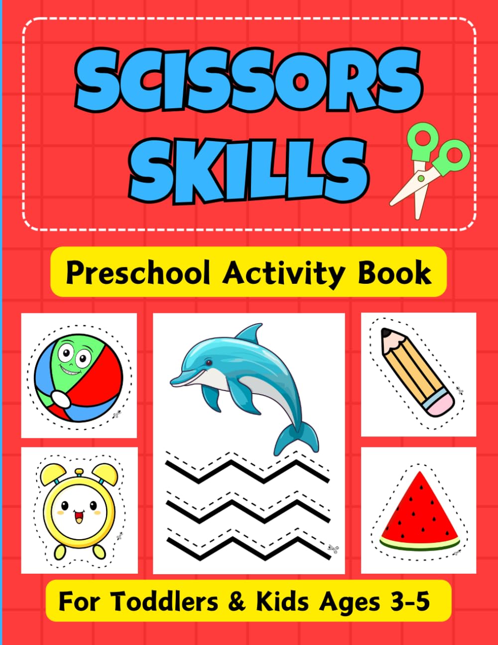 Scissors Skills: Preschool Activity Book For Toddlers & Kids Ages 3-5 (Play and Learn)