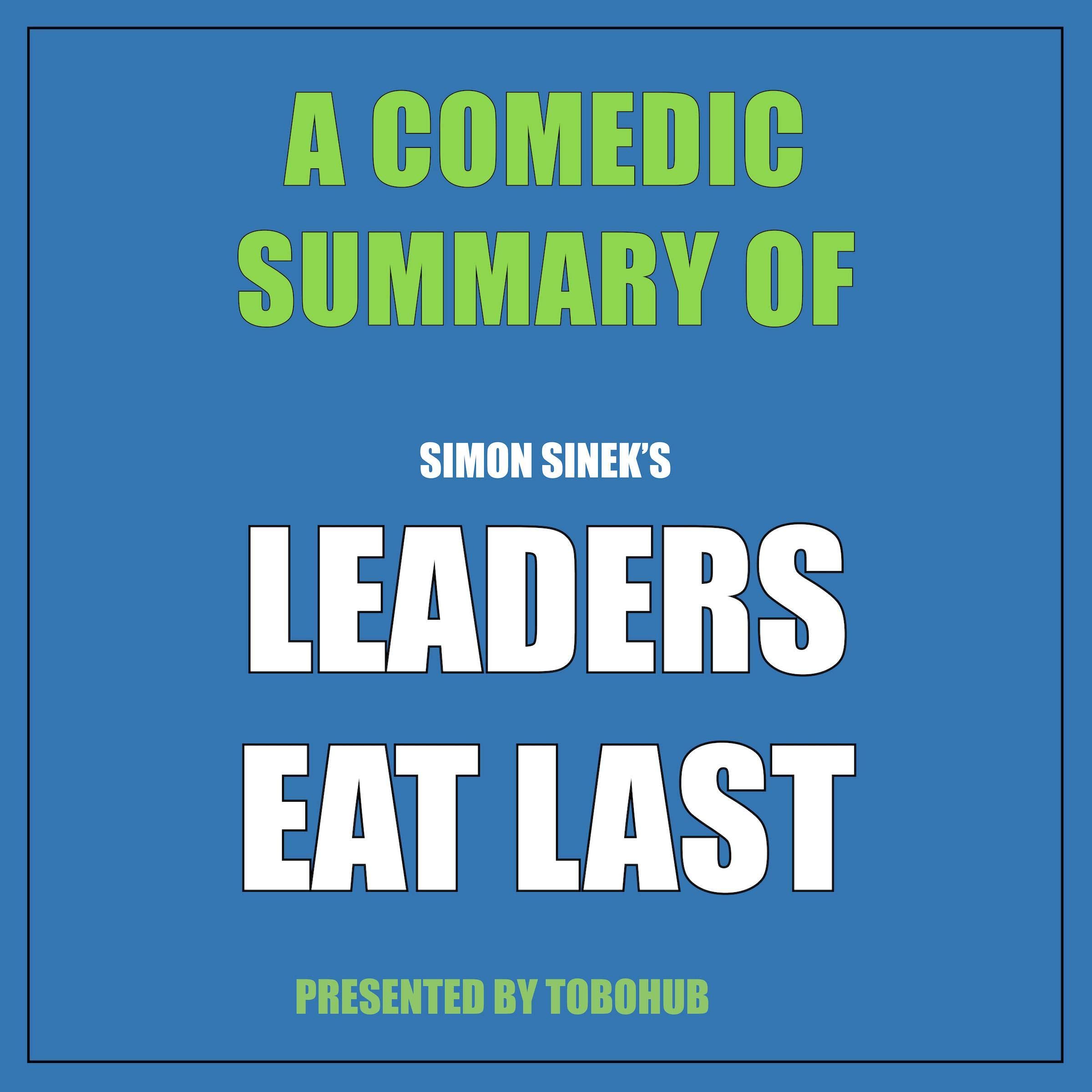A Comedic Summary of Simon Sinek's Leaders Eat Last