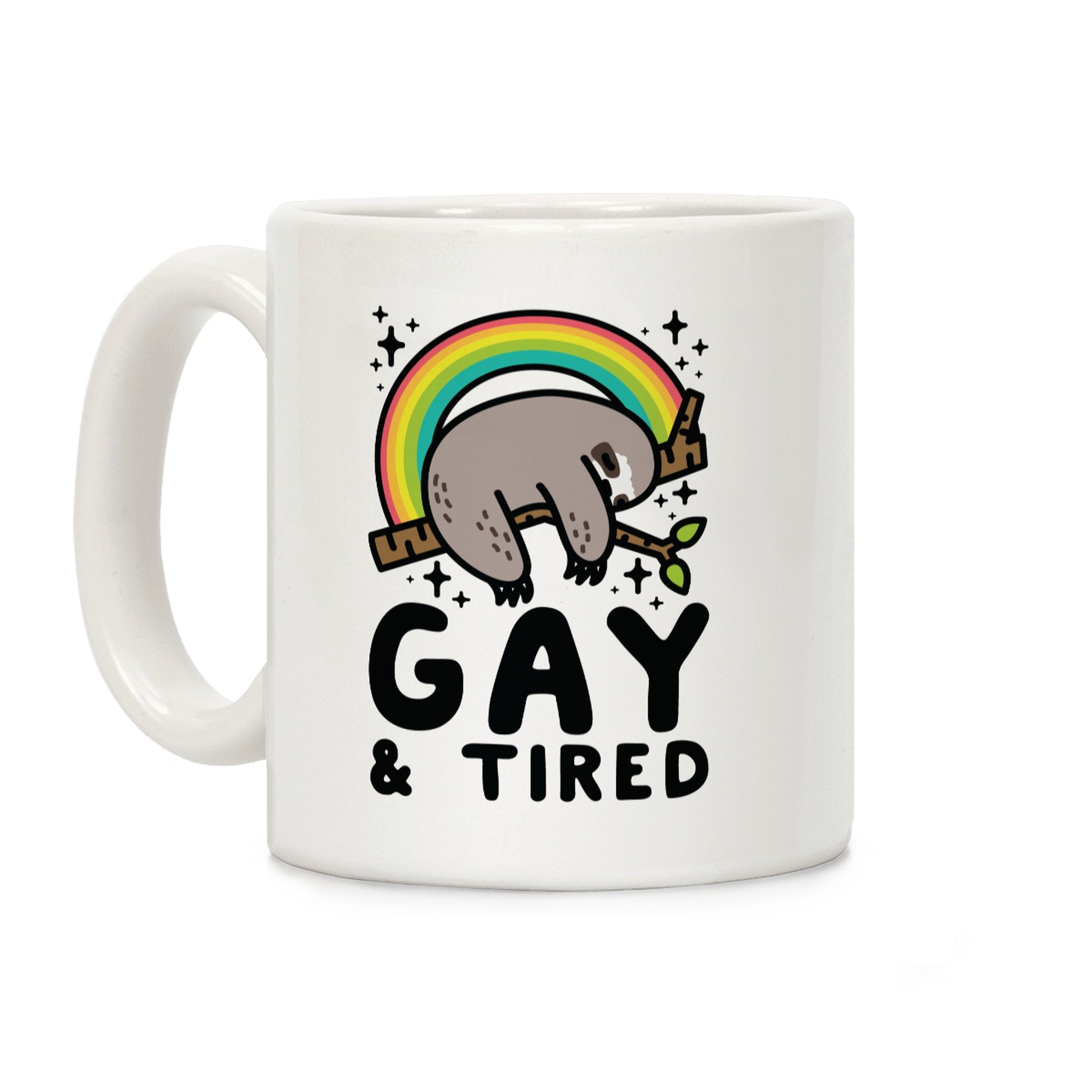 LookHUMAN Gay and Tired Sloth White 11 Ounce Ceramic Coffee Mug - 