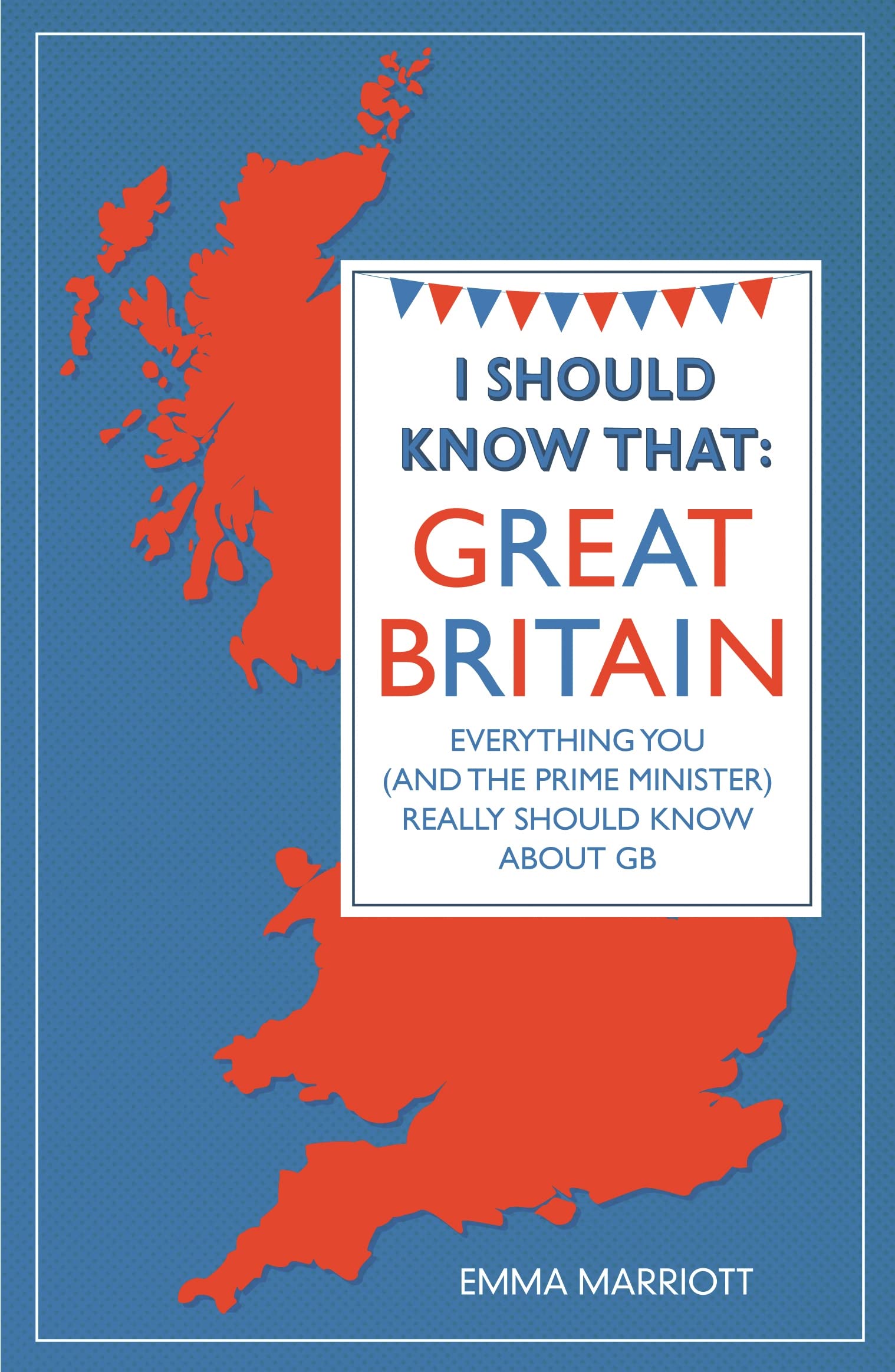 Buy I Should Know That: Great Britain: Everything You (And The Prime Minister) Really Should Know About — BookShops.in