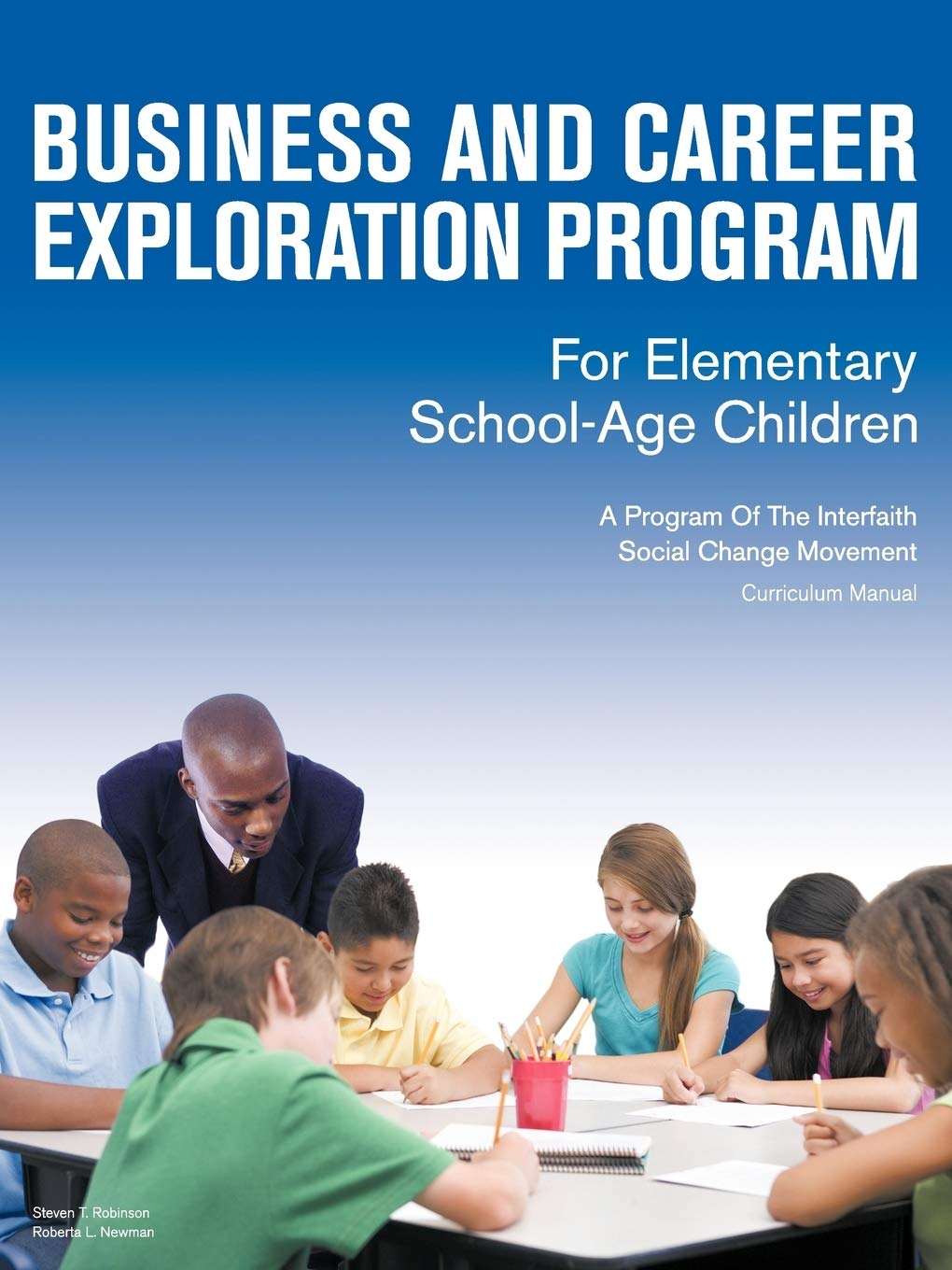Business and Career Exploration Program for Elementary School-Age Children Curriculum Manual: A Program of the Interfaith Social Change Movement