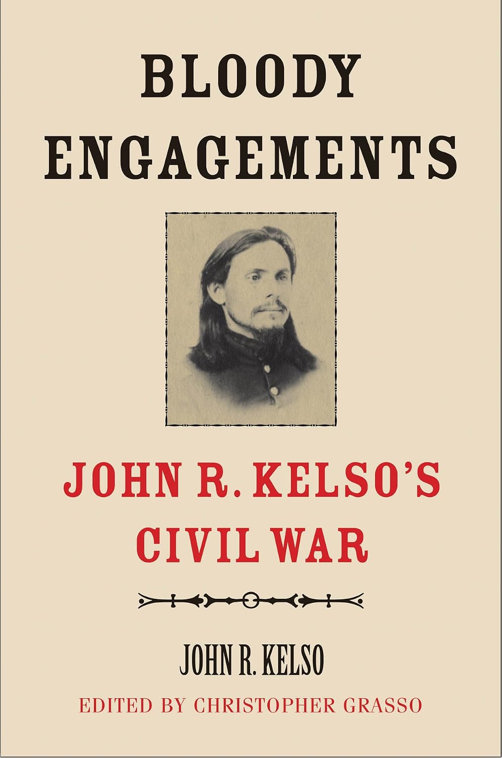 Bloody Engagements: John R. Kelso's Civil War
