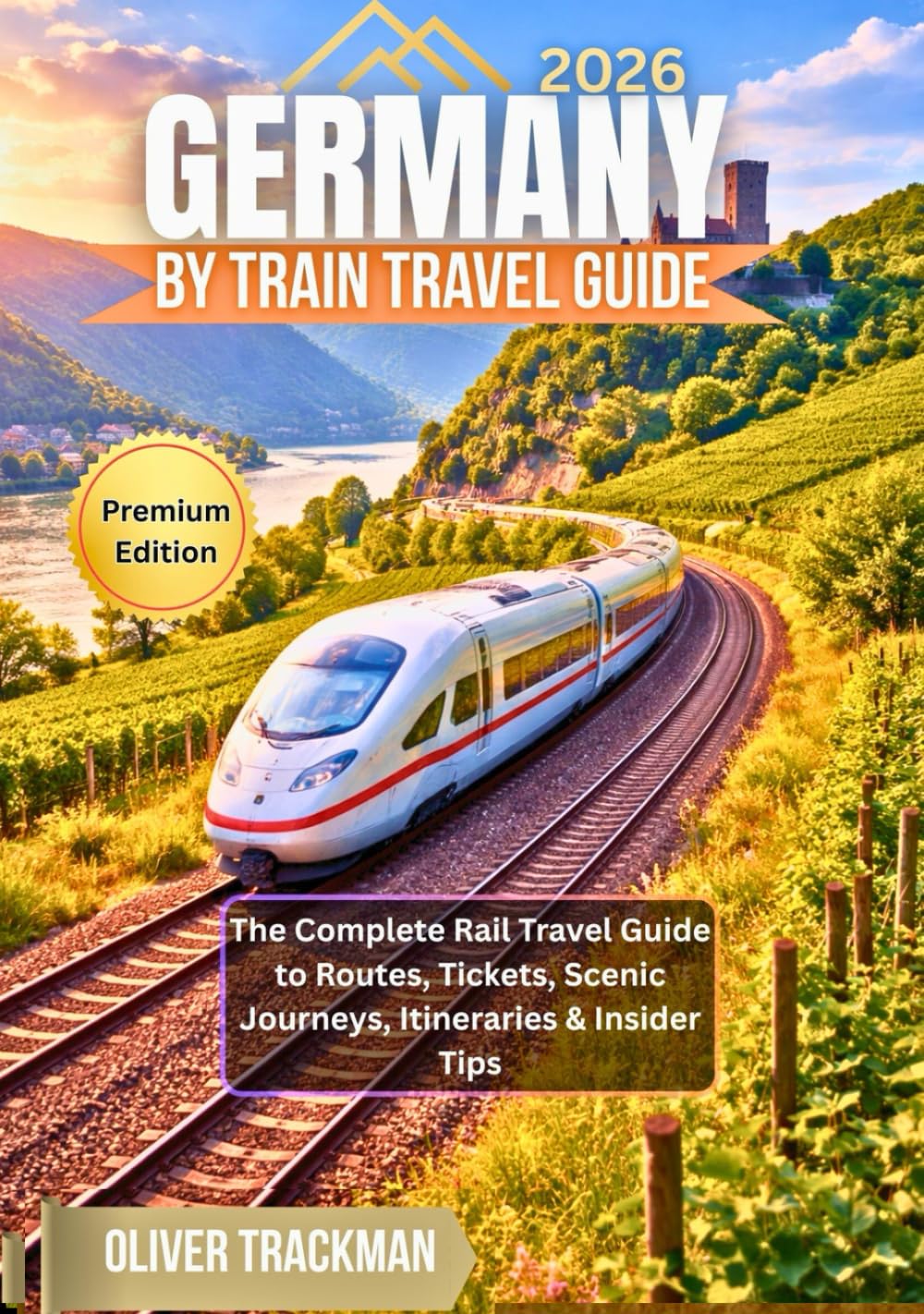 Germany by Train Travel Guide 2026: The Complete Rail Travel Guide to Routes, Tickets, Scenic Journeys, Itineraries & Insider Tips