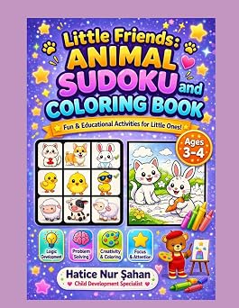 LITTLE FRIENDS ANIMAL SUDOKU AND COLORING FUN & EDUCATIONAL ACTIVITES FOR LITTLE ONES
