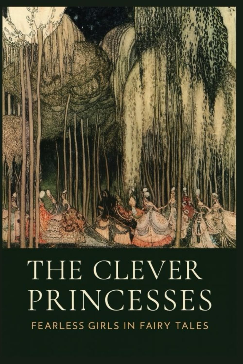 The Clever Princesses: Fearless Girls in Fairy Tales, Beautifully Illustrated Timeless Stories of Courage, Wit, and Enchantment