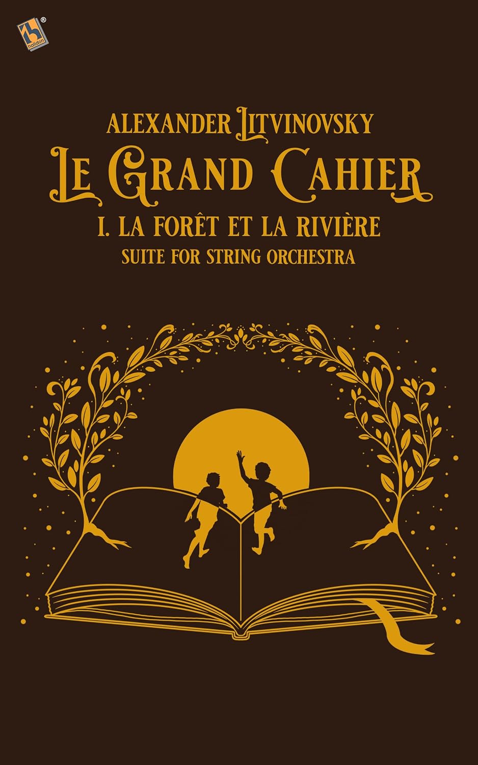 La forêt et la rivière: Score & Parts (Le Grand Cahier - Suite for String Orchestra Book 1)