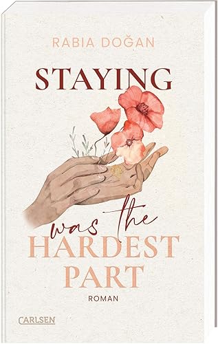 Staying Was The Hardest Part (Hardest Part 1): Intensive Slow Burn Romance über tiefe Gefühle und Selbstfindung