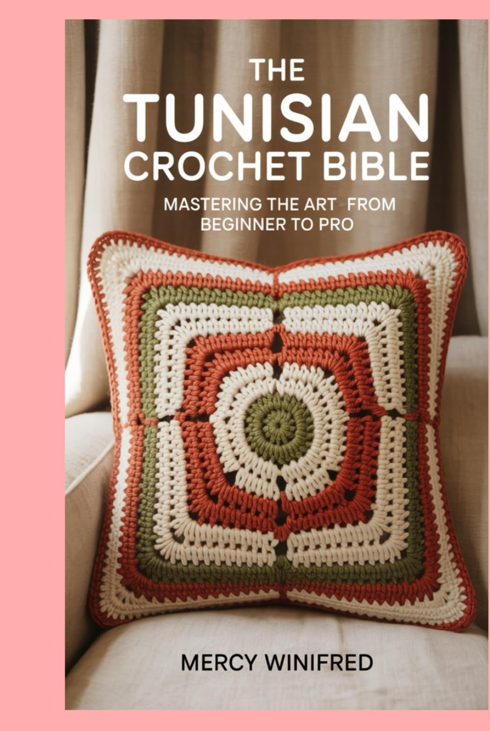 The Tunisian Crochet Bible: Mastering the Art from Beginner to Pro
