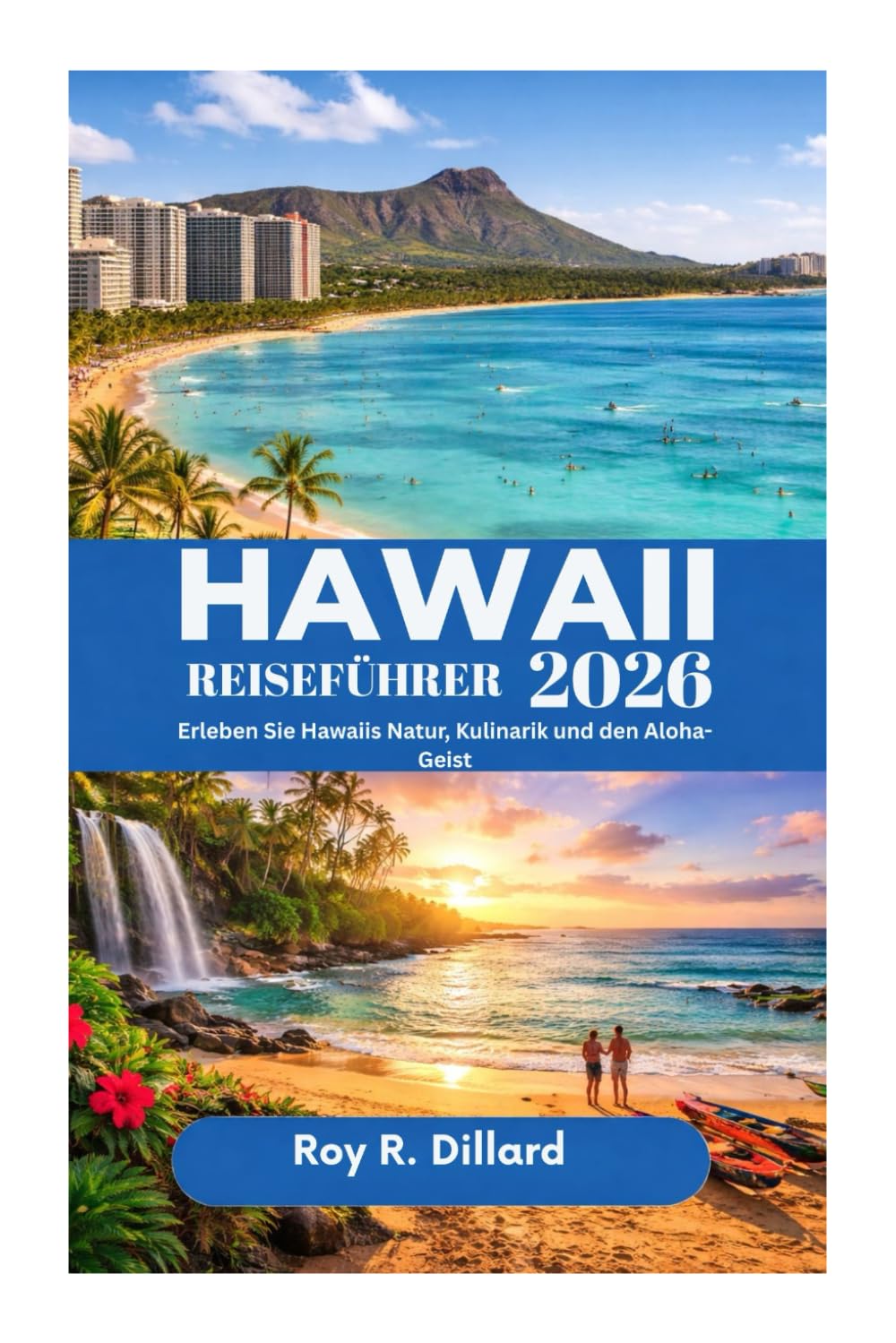 HAWAII-REISEFÜHRER 2026: Erleben Sie Hawaiis Natur, Kulinarik und den Aloha-Geist